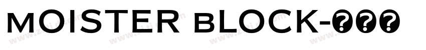 mOISTER bLOCK字体转换 mOISTER bLOCK字体转换